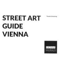 Reiseführer Street Art Guide Vienna, Volume 1 Vienna Murals