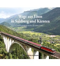 Railway Wege aus Eisen in Salzburg und Kärnten Edition Winkler-Hermaden