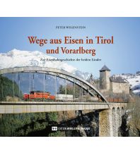 Eisenbahn Wege aus Eisen in Tirol und Vorarlberg Edition Winkler-Hermaden