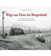 Wege aus Eisen im Burgenland Edition Winkler-Hermaden