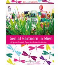 Reiseführer Genial Gärtnern in Wien Wundergarten Verlag