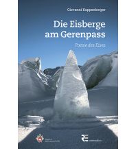 Climbing Stories Die Eisberge am Gerenpass Rotten-Verlag AG