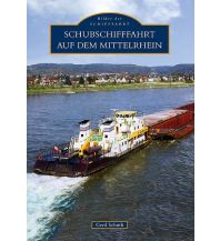 Revierführer Binnen Schubschifffahrt auf dem Mittelrhein Sutton Verlag GmbH