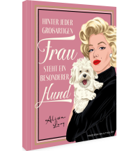 Travel Literature Hinter jeder großartigen Frau steht ein besonderer Hund Frederking & Thaler Verlag GmbH