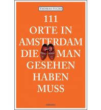 Reiseführer 111 Orte in Amsterdam, die man gesehen haben muss Emons Verlag