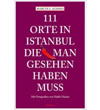 Travel Guides 111 Orte in Istanbul, die man gesehen haben muss Emons Verlag