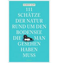 Reiseführer Deutschland 111 Schätze der Natur rund um den Bodensee, die man gesehen haben muss Emons Verlag