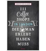 Travel Guides United Kingdom 111 Coffee Shops in London, die man gesehen haben muss Emons Verlag