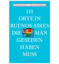 Travel Guides 111 Orte in Buenos Aires, die man gesehen haben muss Emons Verlag
