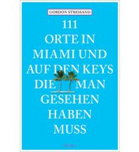 Travel Guides 111 Orte in Miami und auf den Keys, die man gesehen haben muss Emons Verlag