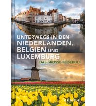 Illustrated Books Unterwegs in den Niederlanden, Belgien und Luxemburg Wolfgang Kunth GmbH & Co KG