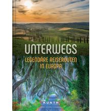 Unterwegs – Legendäre Reiserouten in Europa Wolfgang Kunth GmbH & Co KG