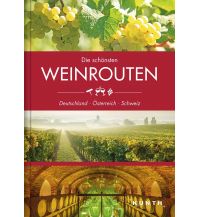 Die schönsten Weinrouten: Deutschland, Österreich, Schweiz Wolfgang Kunth GmbH & Co KG