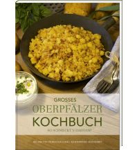 Großes Oberpfälzer Kochbuch Buch- & Kunstverlag Oberpfalz