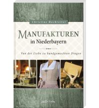 Travel Guides Germany Manufakturen in Niederbayern SüdOst Verlag