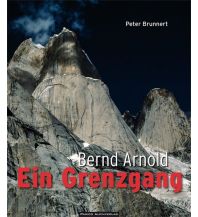 Bergerzählungen Bernd Arnold. Ein Grenzgang Panico Alpinverlag