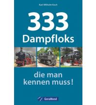 Eisenbahn 333 Dampfloks, die man kennen muss! GeraMond Verlag GmbH