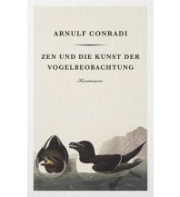 Naturführer Conradi Arnulf - Zen und die Kunst der Vogelbeobachtung Kunstmann Verlag