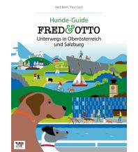 Travel Guides FRED & OTTO unterwegs in Oberösterreich und Salzburg Fred & Otto - Der Hundeverlag