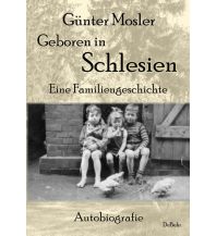 Reiseführer Geboren in Schlesien – Eine Familiengeschichte - Autobiografie Verlag De Behr
