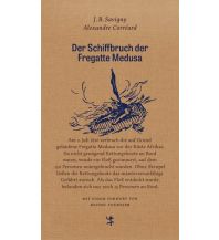 Maritime Fiction and Non-Fiction Der Schiffbruch der Fregatte Medusa Matthes & Seitz Verlag