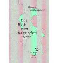 Reiseführer Das Buch vom Kaspischen Meer Matthes & Seitz Verlag