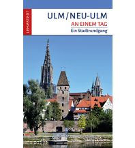 Travel Guides Germany Ulm/Neu-Ulm an einem Tag Lehmstedt Verlag Leipzig