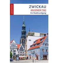 Reiseführer Deutschland Lehmstedt Verlag - Zwickau an einem Tag Lehmstedt Verlag Leipzig