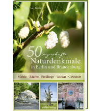 Reiseführer 50 sagenhafte Naturdenkmale in Berlin und Brandenburg Steffen GmbH