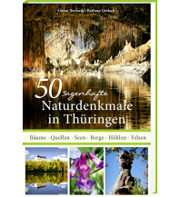 Reiseführer 50 sagenhafte Naturdenkmale in Thüringen Steffen GmbH
