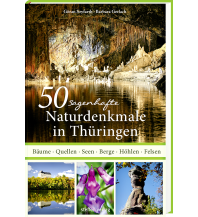 Travel Guides Germany 50 sagenhafte Naturdenkmale in Thüringen Steffen GmbH