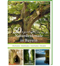 50 sagenhafte Naturdenkmale in Bayern 2 Steffen GmbH