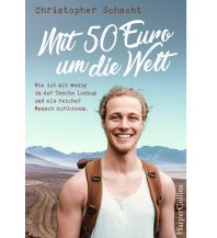 Travel Literature Mit 50 Euro um die Welt - Wie ich mit wenig in der Tasche loszog und als reicher Mensch zurückkam Harper germany 