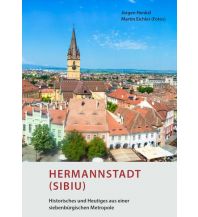 Reiseführer Hermannstadt (Sibiu) – Historisches und Heutiges aus einer siebenbürgischen Metropole Kunstverlag Josef Fink