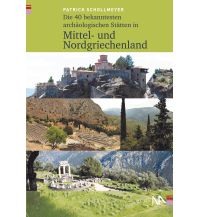 Travel Guides Die 50 bekanntesten archäologischen Stätten in Mittel- und Nordgriechenland Nünnerich-Asmus Verlag & Media