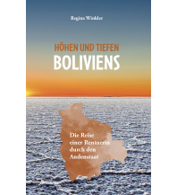 Travel Writing Höhen und Tiefen Boliviens Verlagshaus Schlosser