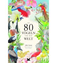 Nature and Wildlife Guides In 80 Vögeln um die Welt Laurence king 