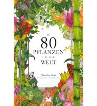 Nature and Wildlife Guides In 80 Pflanzen um die Welt Laurence King