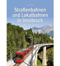 Eisenbahn Straßenbahnen und Lokalbahnen in Innsbruck Sutton Verlag GmbH