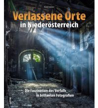 Reiseführer Verlassene Orte in Niederösterreich Sutton Verlag GmbH