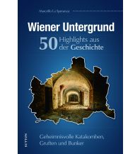 Travel Guides Wiener Untergrund. 55 Highlights aus der Geschichte Sutton Verlag GmbH