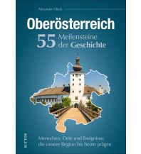 Travel Guides Oberösterreich. 55 Meilensteine der Geschichte Sutton Verlag GmbH