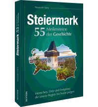 History Die Steiermark. 55 Meilensteine der Geschichte Sutton Verlag GmbH