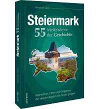 Geschichte Die Steiermark. 55 Meilensteine der Geschichte Sutton Verlag GmbH