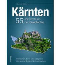 Kärnten. 55 Meilensteine der Geschichte Sutton Verlag GmbH