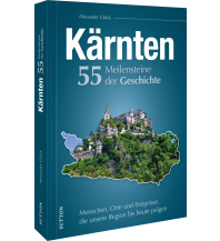 Kärnten. 55 Meilensteine der Geschichte Sutton Verlag GmbH