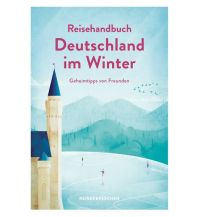 Travel Guides Reisehandbuch Deutschland im Winter - Geheimtipps von Freunden Reisedepeschen Verlag