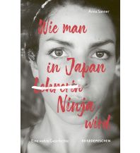 Travel Writing Wie man in Japan Ninja wird Reisedepeschen Verlag