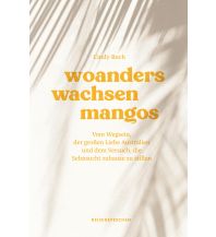 Travel Writing Woanders wachsen Mangos Reisedepeschen Verlag