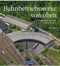 Bahnbetriebswerke von oben GeraMond Verlag GmbH